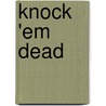 Knock 'Em Dead door Martin Yate