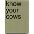 Know Your Cows