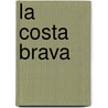 La Costa Brava door Llatzer Moix