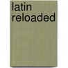 Latin Reloaded door Karl-Wilhelm Weeber