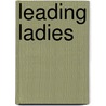 Leading Ladies door Elizabeth Cody Kimmel
