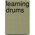 Learning Drums