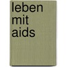 Leben mit Aids door Hansjörg Dilger