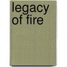 Legacy Of Fire by Margaret Bateson-Hill