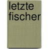 Letzte Fischer door Volker Harry Altwasser