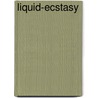 Liquid-Ecstasy door Holger Weilekes