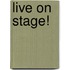 Live on Stage!