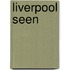 Liverpool Seen
