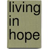 Living In Hope door Mary Weeks Millard