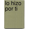 Lo Hizo Por Ti by Max Luccado