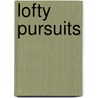 Lofty Pursuits by Mark Richard Schuster