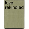 Love Rekindled by Candi Adermatt