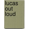 Lucas Out Loud door Jeff Lucas