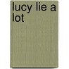 Lucy Lie a Lot door Irene Howat