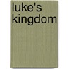 Luke's Kingdom door John A. Thomas