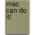 Mac Can Do It!