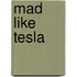 Mad Like Tesla