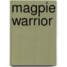 Magpie Warrior by Lorretta Lynde