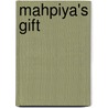 Mahpiya's Gift by Ruth Ann Ridgeway