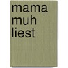 Mama Muh liest door Jujja Wieslander