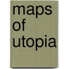Maps Of Utopia door Simon J. James