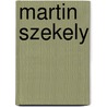 Martin Szekely door Martin Szekely