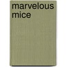 Marvelous Mice door Rose Carraway