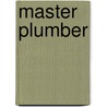 Master Plumber by Jack Rudman