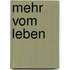 Mehr Vom Leben