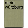 Mein Würzburg door Helmut Försch