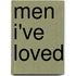 Men I'Ve Loved