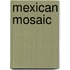 Mexican Mosaic