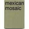 Mexican Mosaic by Rodney Gallop