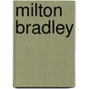 Milton Bradley door Raymond H. Miller