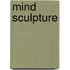 Mind Sculpture