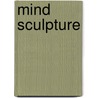 Mind Sculpture by Ian Robertson