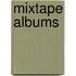 Mixtape Albums