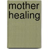Mother Healing door Thomas Young