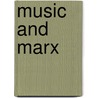 Music And Marx door Regula Burckhardt Qureshi