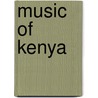 Music Of Kenya door Frederic P. Miller