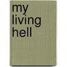 My Living Hell door Joseph E. Coker