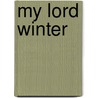 My Lord Winter by Carola Dunn