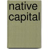 Native Capital door Anne G. Hanley
