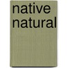 Native Natural by Peter McQuillan