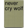 Never Cry Wolf door Cynthia Eden