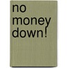 No Money Down! door Ronald P. Maierhofer
