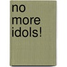 No More Idols! door Crystal Y. Holt