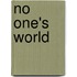 No One's World