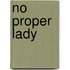 No Proper Lady