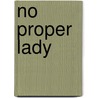 No Proper Lady by Isabel Cooper